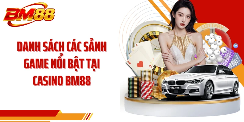 Danh sách các sảnh game nổi bật tại Casino BM88